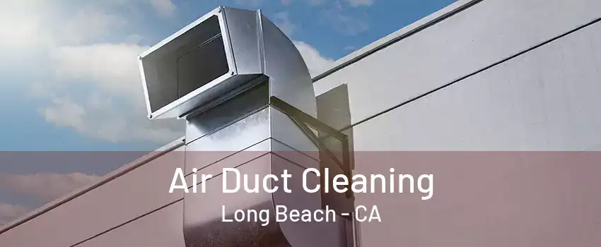 Air Duct Cleaning Long Beach - CA