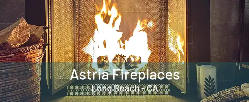 Astria Fireplaces Long Beach - CA