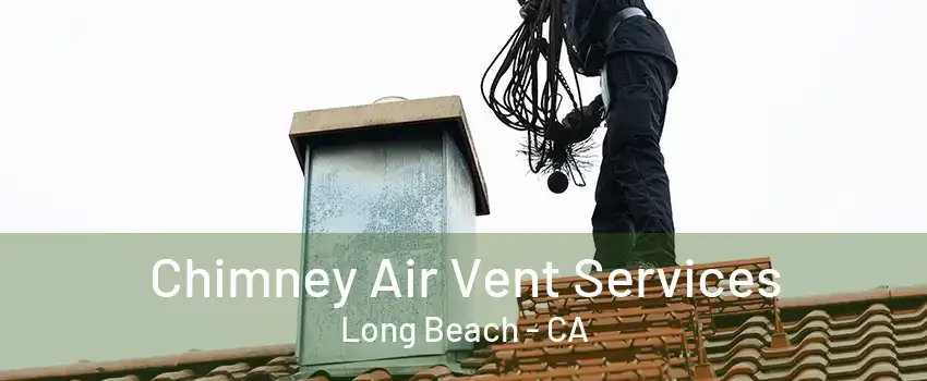 Chimney Air Vent Services Long Beach - CA