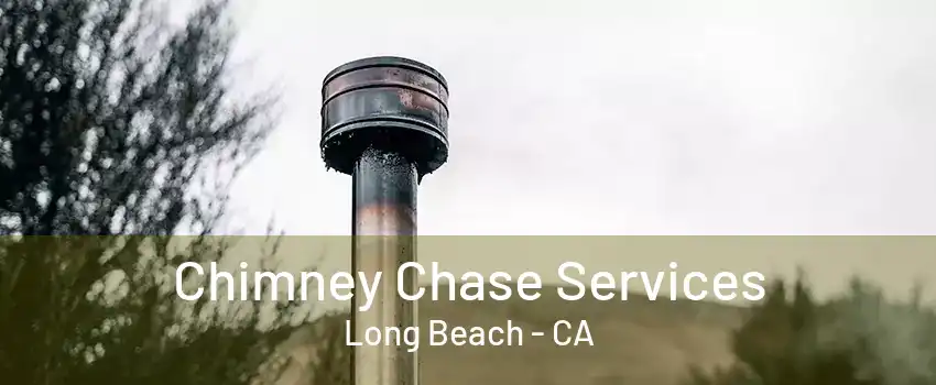 Chimney Chase Services Long Beach - CA