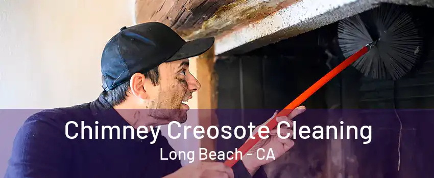 Chimney Creosote Cleaning Long Beach - CA