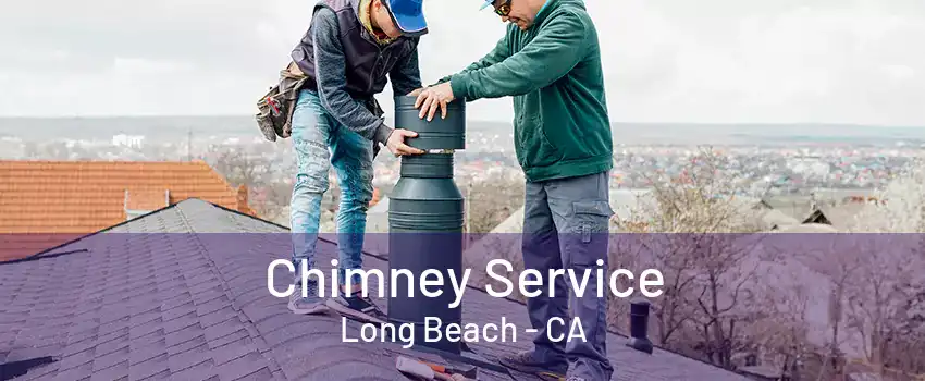 Chimney Service Long Beach - CA