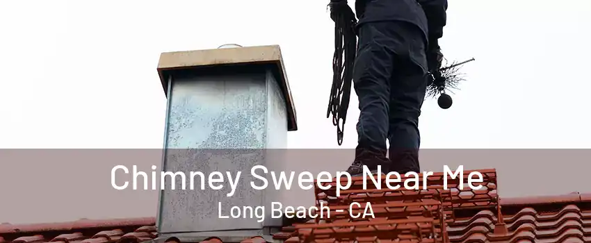 Chimney Sweep Near Me Long Beach - CA