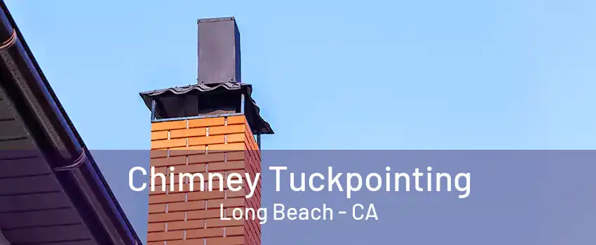 Chimney Tuckpointing Long Beach - CA