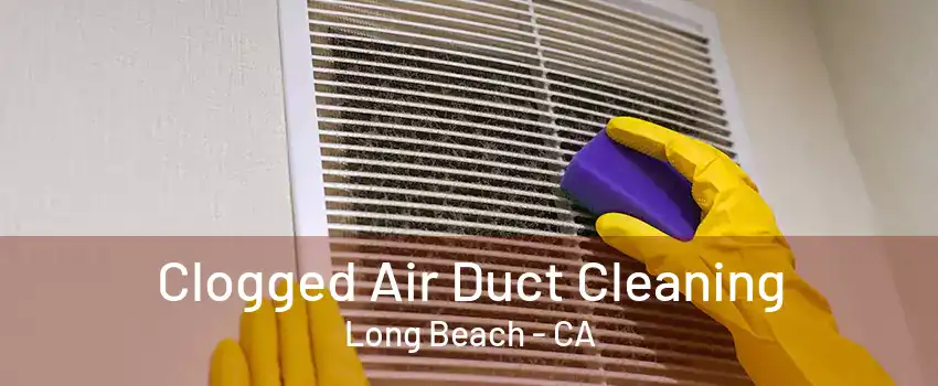 Clogged Air Duct Cleaning Long Beach - CA