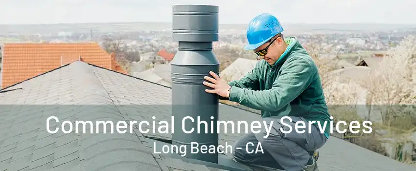 Commercial Chimney Services Long Beach - CA