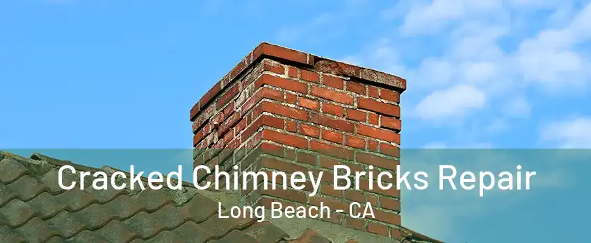 Cracked Chimney Bricks Repair Long Beach - CA