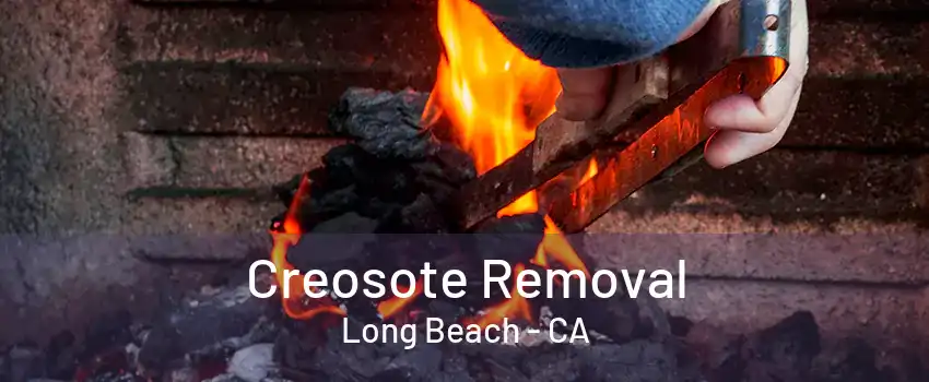 Creosote Removal Long Beach - CA