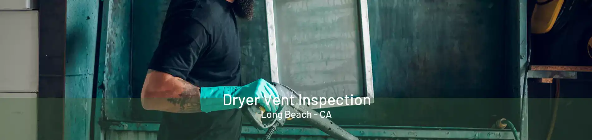 Dryer Vent Inspection Long Beach - CA