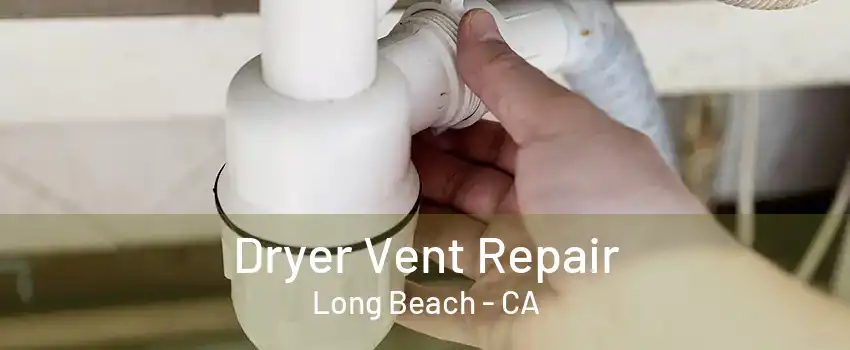 Dryer Vent Repair Long Beach - CA