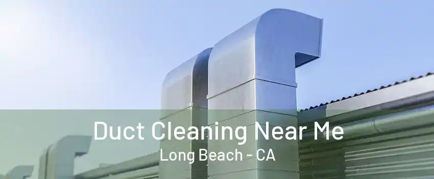 Duct Cleaning Near Me Long Beach - CA