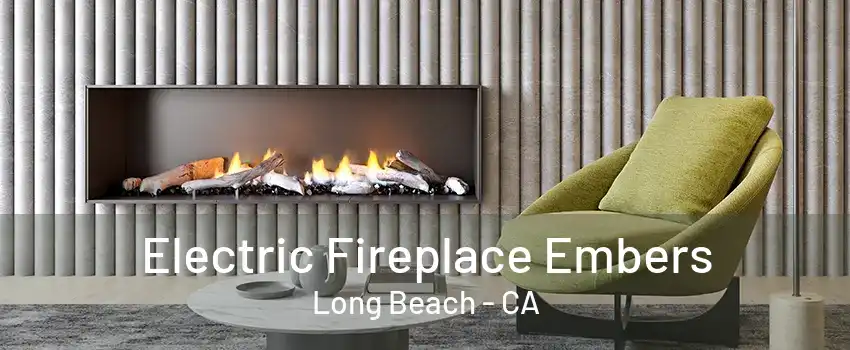 Electric Fireplace Embers Long Beach - CA