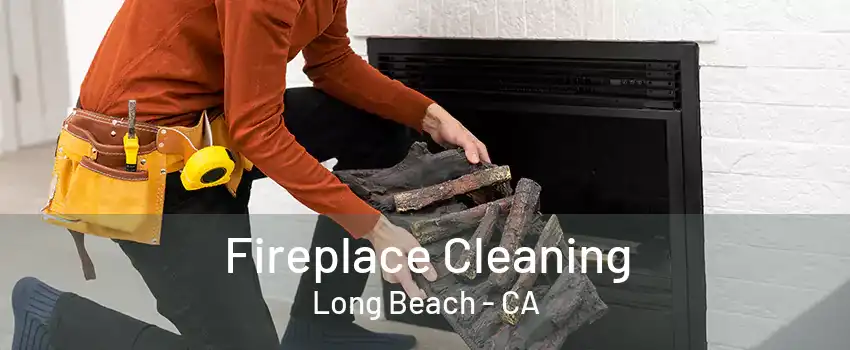 Fireplace Cleaning Long Beach - CA