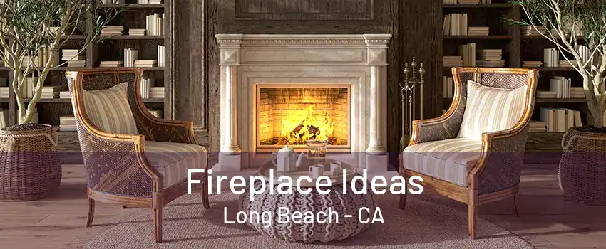 Fireplace Ideas Long Beach - CA