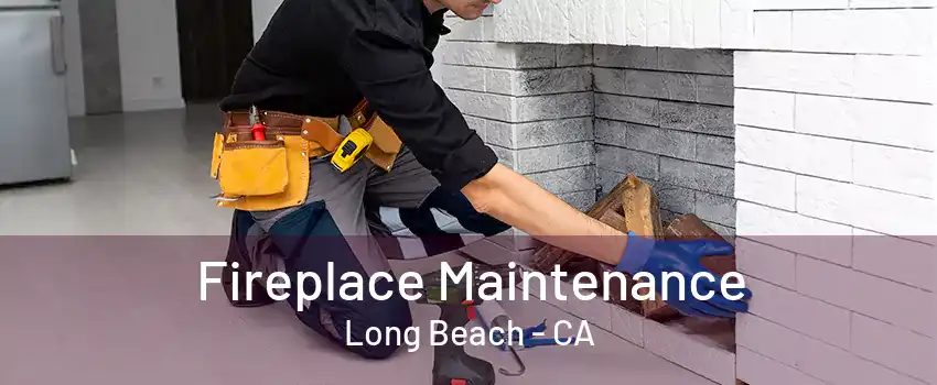 Fireplace Maintenance Long Beach - CA