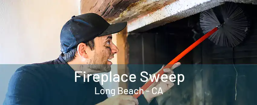 Fireplace Sweep Long Beach - CA