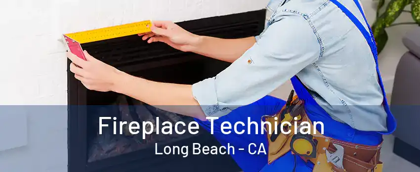 Fireplace Technician Long Beach - CA