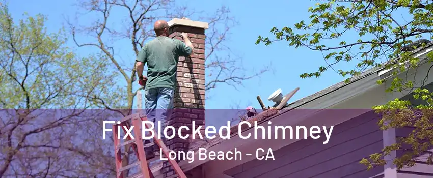 Fix Blocked Chimney Long Beach - CA