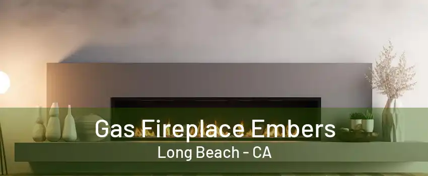 Gas Fireplace Embers Long Beach - CA