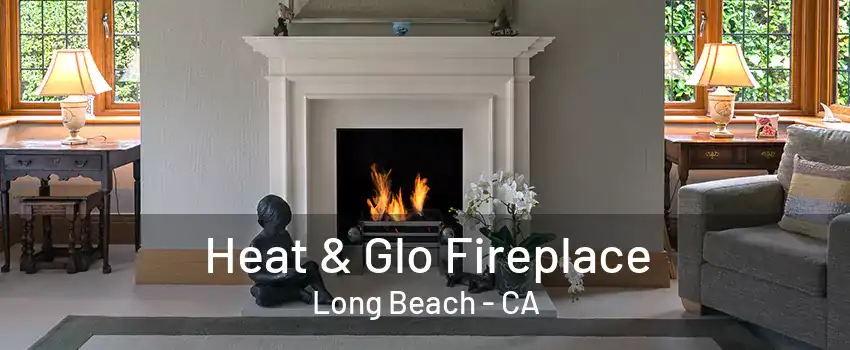 Heat & Glo Fireplace Long Beach - CA