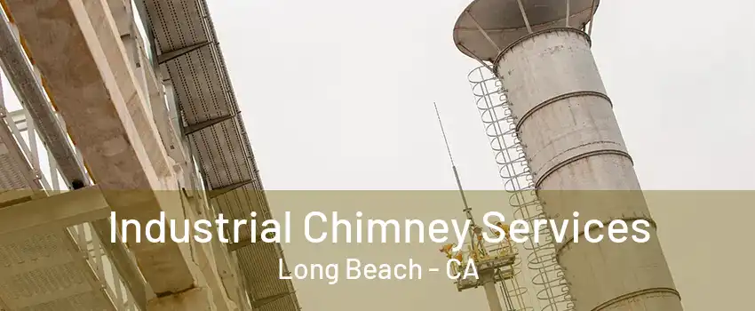 Industrial Chimney Services Long Beach - CA