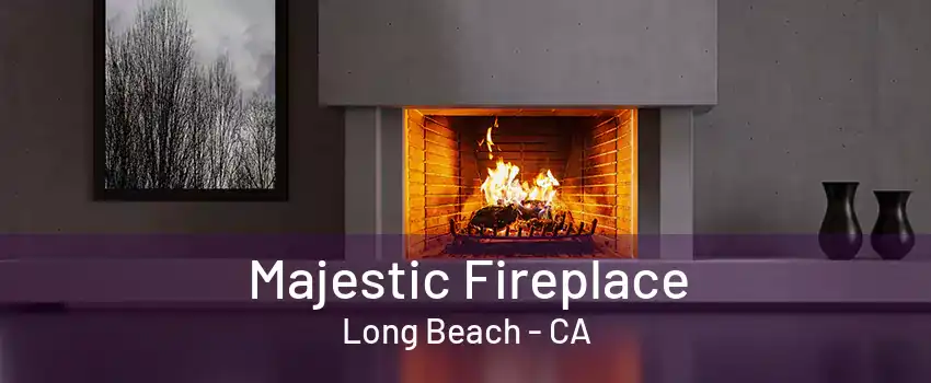 Majestic Fireplace Long Beach - CA