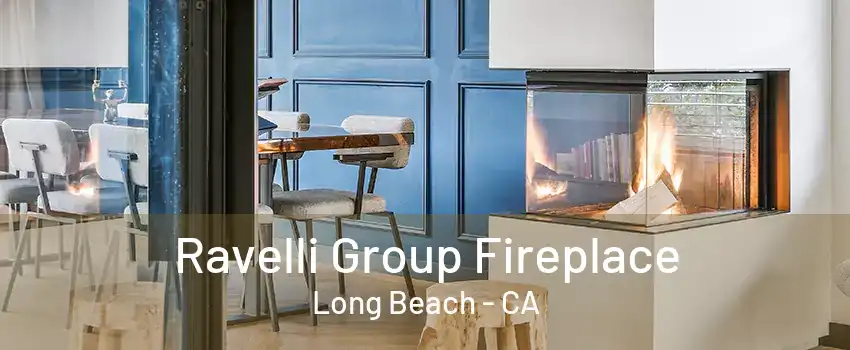 Ravelli Group Fireplace Long Beach - CA