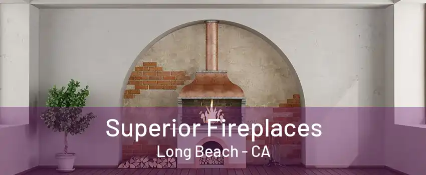 Superior Fireplaces Long Beach - CA