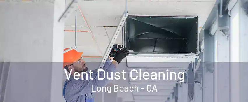 Vent Dust Cleaning Long Beach - CA