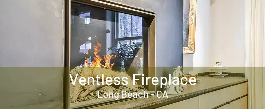 Ventless Fireplace Long Beach - CA