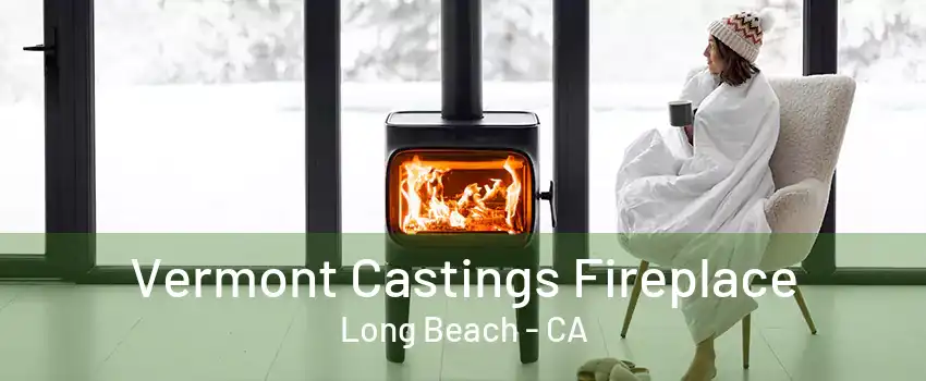 Vermont Castings Fireplace Long Beach - CA