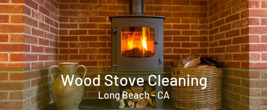 Wood Stove Cleaning Long Beach - CA